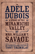 Adèle Dubois: A Story of the Miramichi Valley